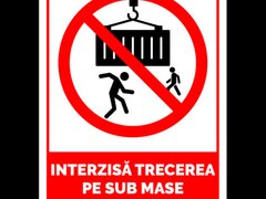 Semn interzisa trecerea pe sub masa suspendate